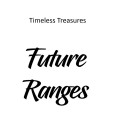 FUTURE RANGES